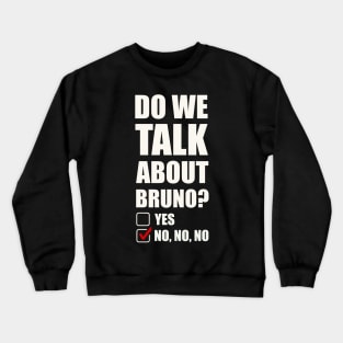 We don’t talk about Bruno… Do we? Crewneck Sweatshirt